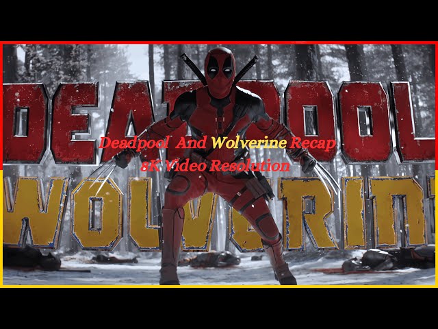 Deadpool & Wolverine (2024) Recap #2024 #in8k