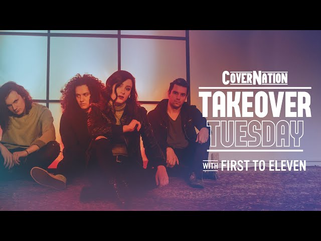 First To Eleven LIVE on Cover Nation | Takeover Tuesday