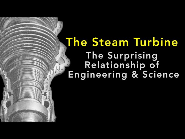 The Steam Turbine: The Surprising Relationship of Engineering & Science