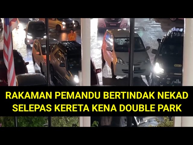 RAKAMAN PEMANDU BERTINDAK NEKAD SELEPAS KERETA KENA DOUBLE PARK