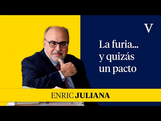 La furia... y quizás un pacto I Enfoque Enric Juliana