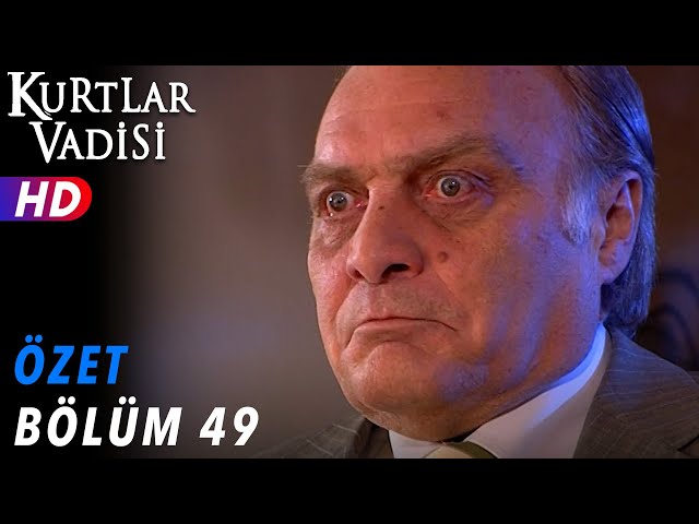 49.Bölüm - Kurtlar Vadisi | Özet