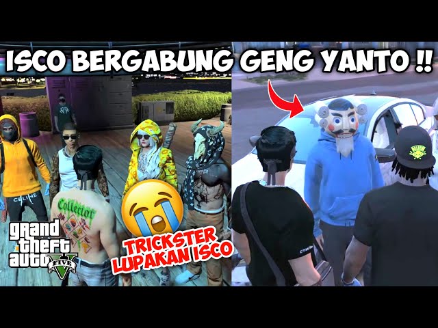 ISCO TELAH DI LUPAKAN OLEH TRICKSTER & PACAR !! BERGABUNG DENGAN GENG YANTO !! - GTA 5 ROLEPLAY