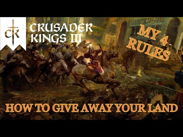 My 4 Rules for Giving Land Away in Crusader Kings 3 |CK3 Land Distribution Guide