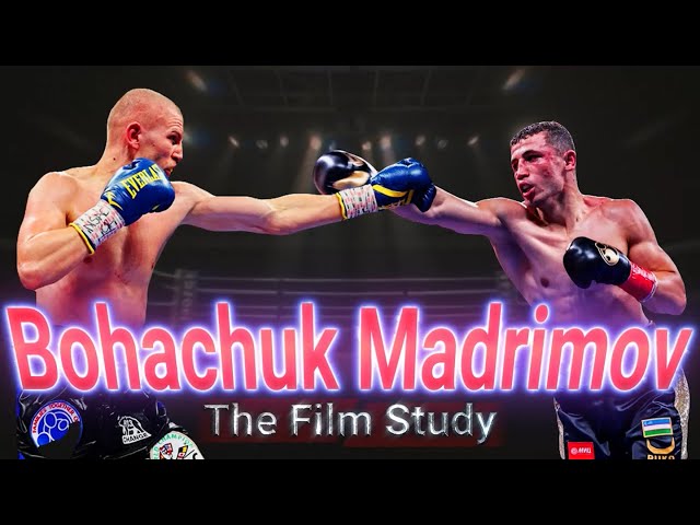 Bohachuk vs Madrimov: THE FILM STUDY