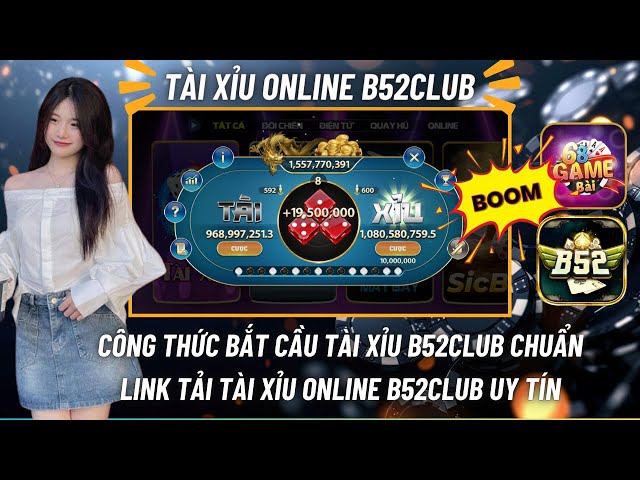 B52Club | Công Thức Bắt Cầu Tài Xỉu Online B52Club Chuẩn - Link Tải Tài Xỉu Online B52Club Uy Tín