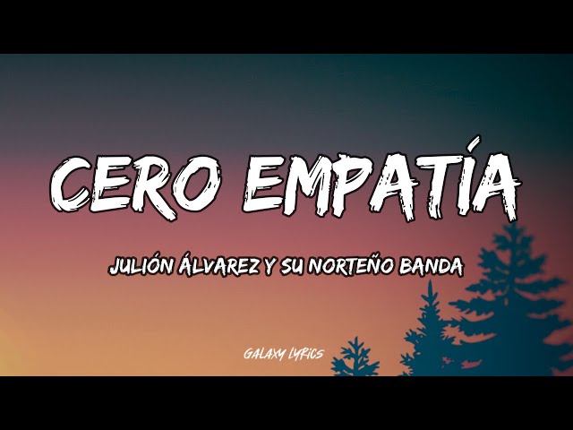 Julión Álvarez Y Su Norteño Banda - Cero Empatía (LETRA)🎵