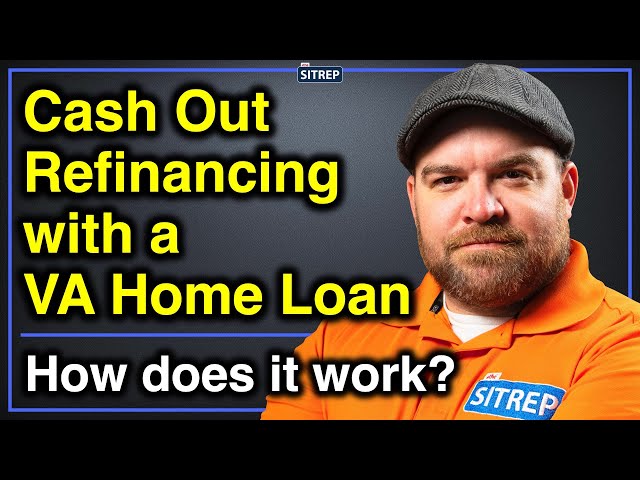 How Cash-Out Refinancing Works with a VA Home Loan | Department of Veterans Affairs | theSITREP