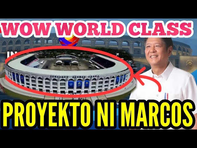 WOW MAY PROYEKTO SI PANGULONG MARCOS JR PANG WORLD CLASS PA