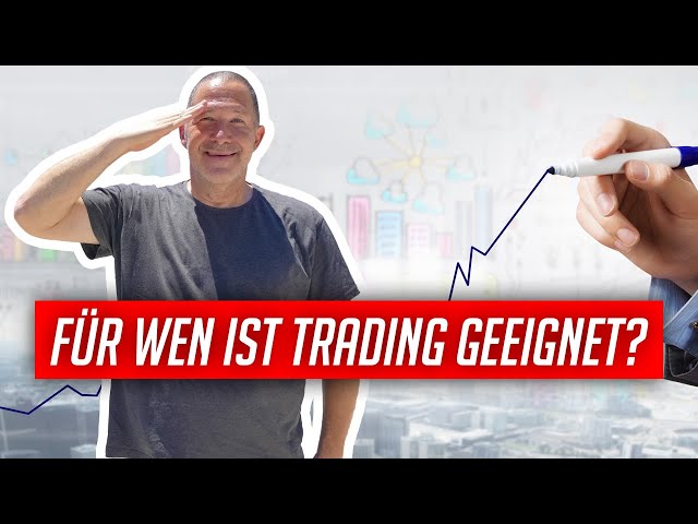 Für wen ist Trading geeignet? Wie viel Zeit muss man investieren um erfolgreicher Trader zu werden?