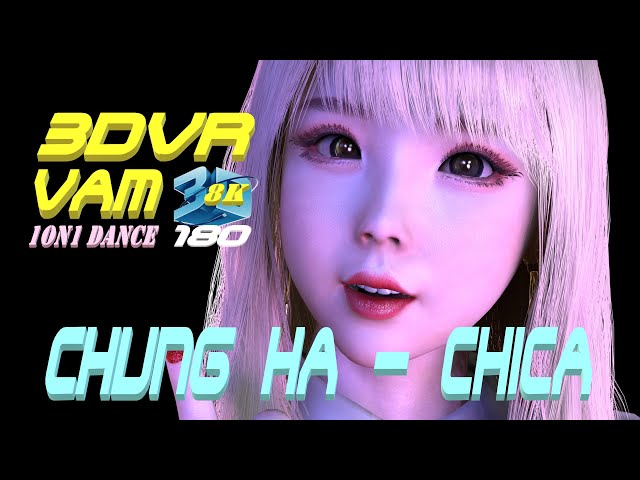 3DVR180 8K VaM 청하 CHUNG HA - Chica, Dance, MMD, KPOP, ダンス