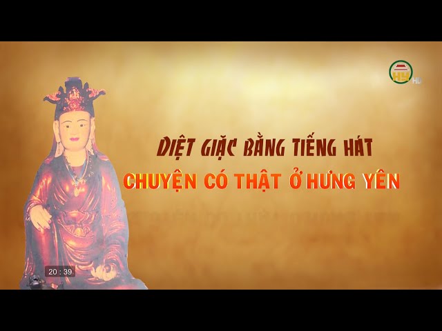 Diệt giặc bằng tiếng hát - Chuyện có thật ở Hưng Yên