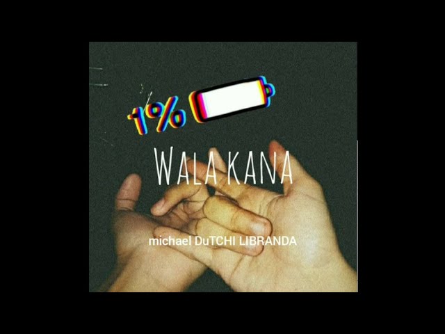 WALA KA NA-lyrics by Michael Dutchi Libranda