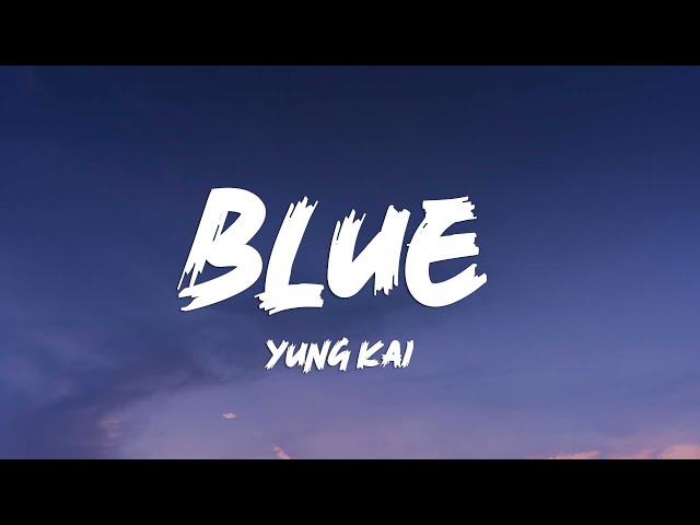 Yung Kai - Blue (Lyrics)