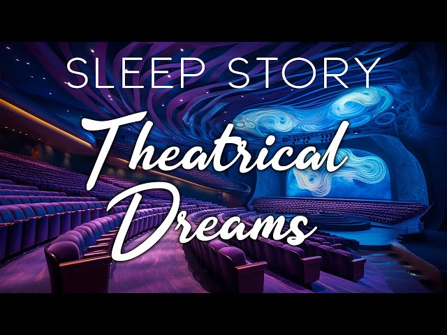 A Theatrical Dream - Bedtime Story for Grown Ups | Wanderings of an Irish Man