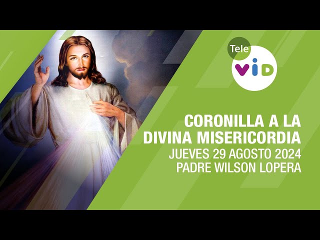 Coronilla a la Divina Misericordia Jueves 29 Agosto 2024 #TeleVID #Coronilla #DivinaMisericordia