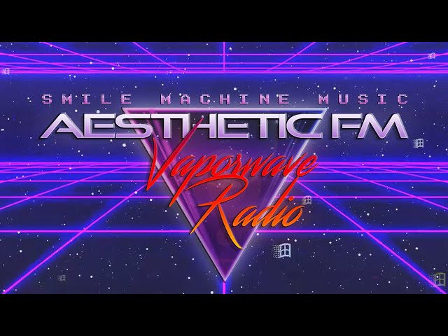 AESTHETIC FM  | Vaporwave Radio • Synthwave • Retro • Ambient • Live 24/7 🎧