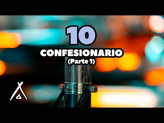 CONFESIONARIO P.1 | Dream Camping 360º - Capítulo 10