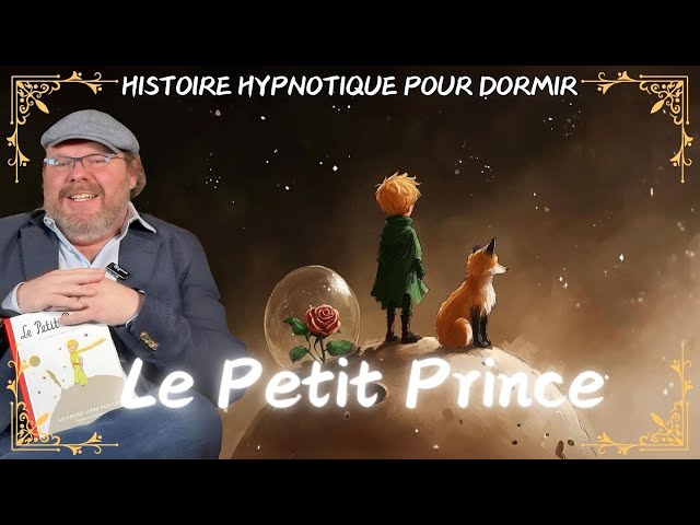 Une Histoire Hypnotique pour Dormir | 👑 Le Petit Prince  | Hypnose pour dormir (ou stress)