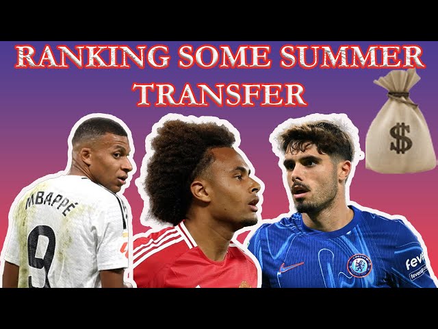 RANKING THESE SUMMER TRANSFERS