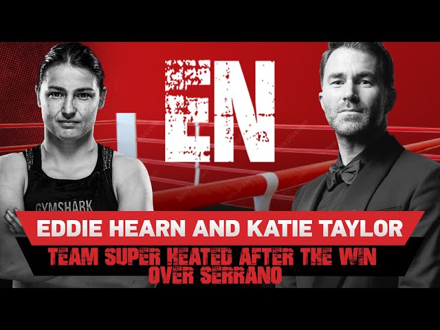 Eddie Hearn and Katie Taylor team super heated after the win over Serrano - Watch This | EsNews