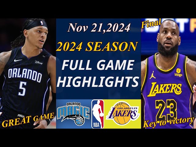 Orlando Magic Vs  Los Angeles Lakers Full Game Highlights 21 Nov,2024 | NBA TODAY | NBA Highlights