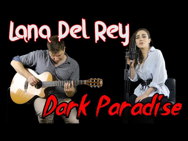 Lana Del Rey- Dark Paradise | Vocal and guitar cover