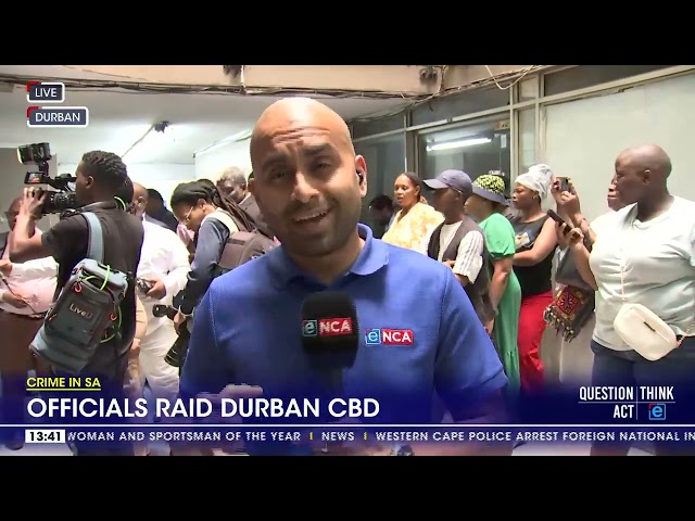 Crime In SA | Officials raid Durban CBD