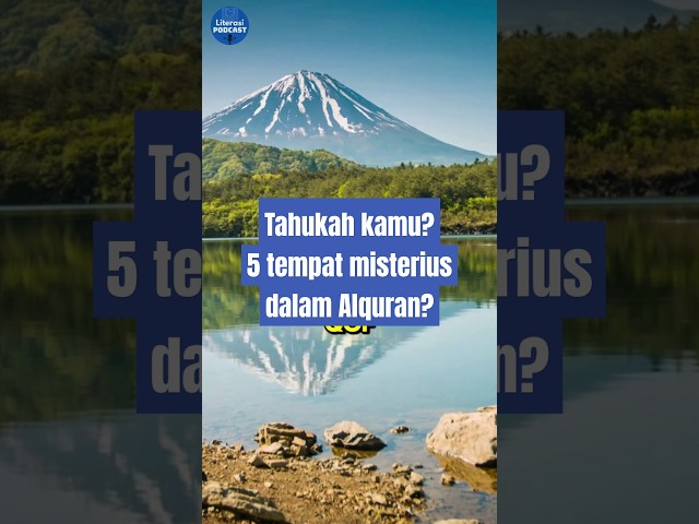 Inilah 5 Tempat Di Alquran yang masih menjadi misteri! #ceritaislam #shorts  #literasipodcast #islam