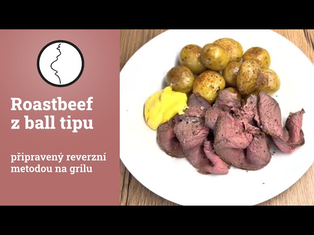 Roastbeef z ball tipu - připravený reverzní metodou na grilu