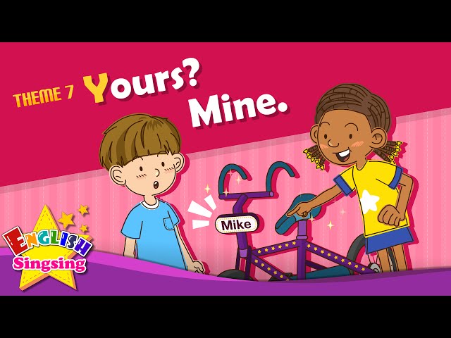 Theme 7. Yours? Mine - Whose bike is this? | ESL Song & Story - Learning English for Kids