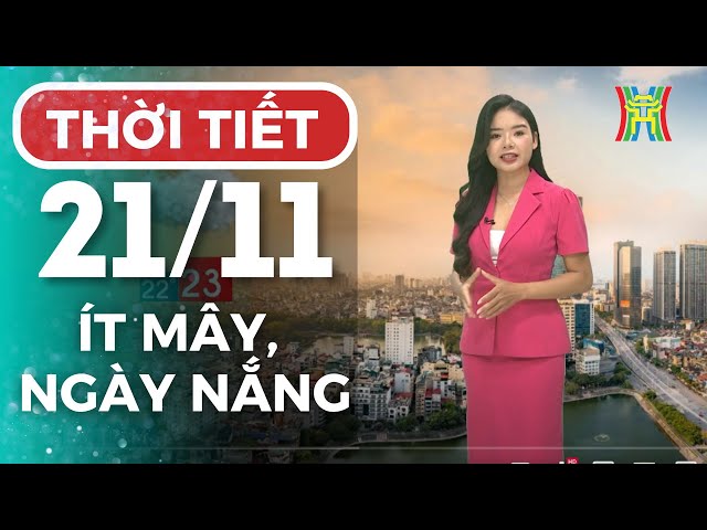 Dự báo thời tiết Thủ đô Hà Nội trưa nay 21/11/2024 | Thời tiết hôm nay | Dự báo thời tiết