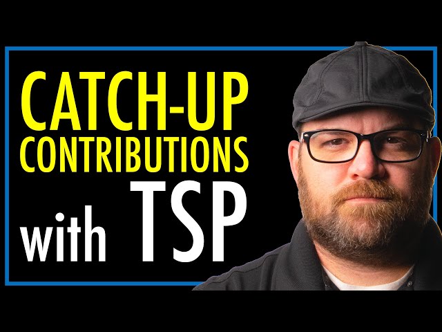 Catch-Up Contributions Thrift Savings Plan | TSP | theSITREP