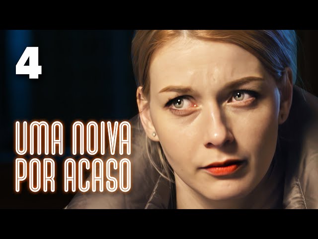 Uma noiva por acaso | Episódio 4 | Filme romântico em Português