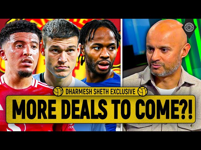 United Still Want MORE Transfers! | Dharmesh Sheth EXCLUSIVE