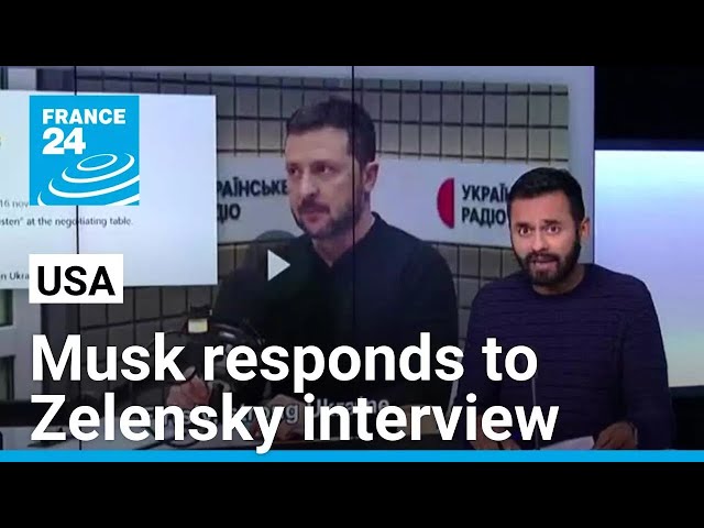 Musk responds to Zelensky interview, weighs in on US foreign policy • FRANCE 24 English