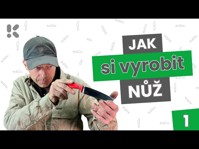 Kurz ruční výroby nožů: Úvodní díl