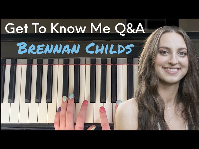 Get To Know Me Q&A - Brennan Childs, YouTube Pianist