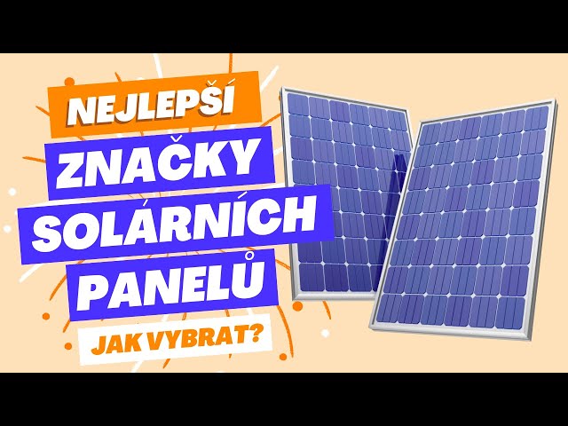 Které značky solárních panelů bych doporučil? Srovnání 2024