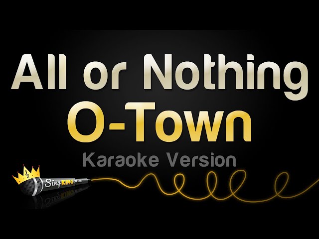 O-Town - All or Nothing (Karaoke Version)