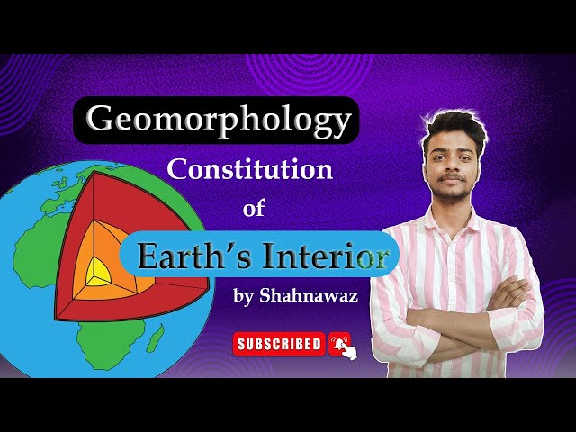 Structure of Earth's Interior | Geomorphology