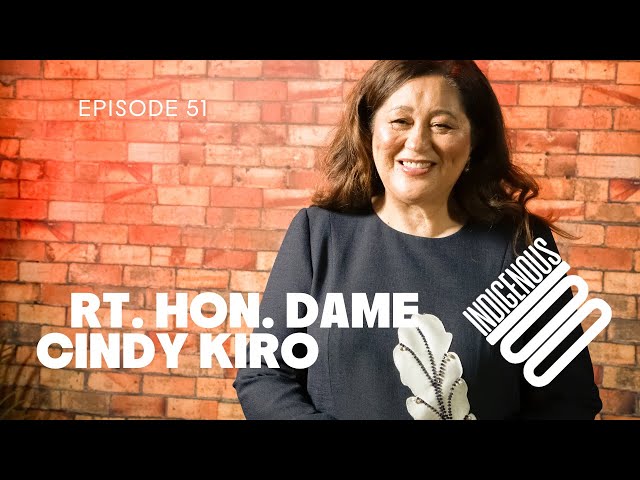 Indigenous 100 - Rt. Hon. Dame Cindy Kiro - Episode 51