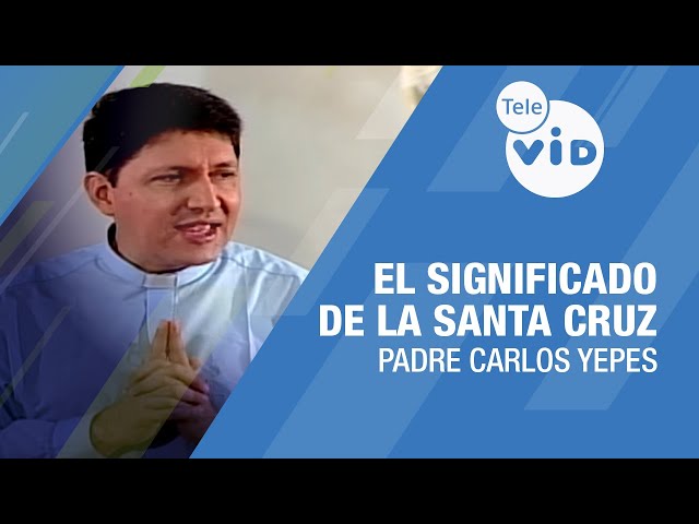 El significado de la Santa Cruz 🎙️ Padre Carlos Yepes #TeleVID