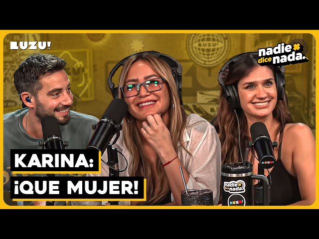 #NADIEDICENADA | KARINA LA VERDADERA REINA: FULL BANDA, CHARLA MUY EMOTIVA Y ¿MATCH CON LA CASTRO?