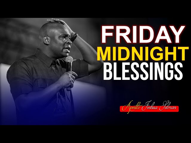 Friday Midnight Blessings, 11th February 2022 - Apostle Joshua Selman |Good Word Before you Sleep