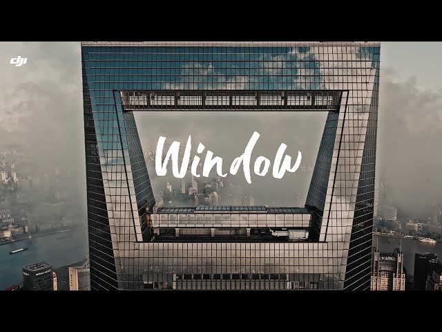 DJI | The Window To Shanghai