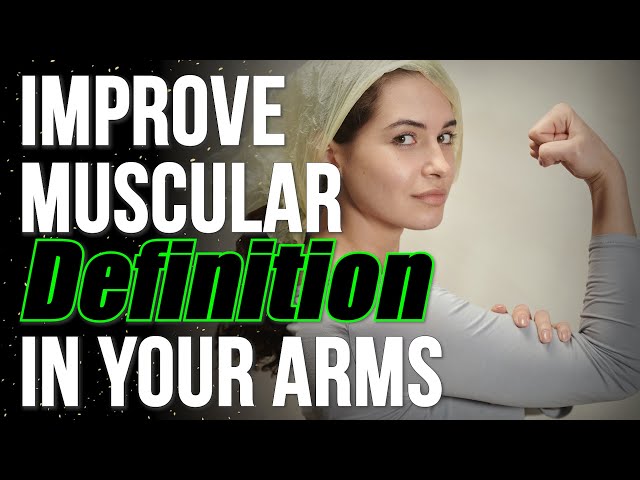 How To Get More Arm Definition