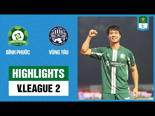 Highlights: Bình Phước - Bà Rịa Vũng Tàu | Công Phượng gánh team, rượt đuổi như phim hành động