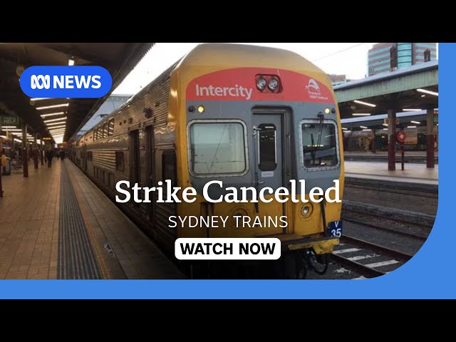 IN FULL: Sydney's weekend train strike called off  | ABC NEWS