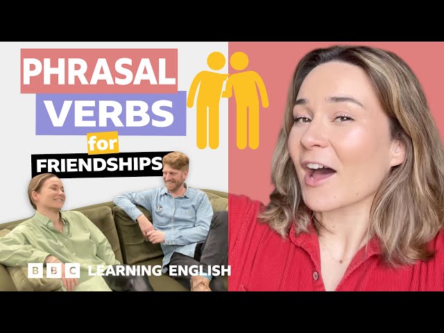 Friendships: Phrasal verbs with Georgie